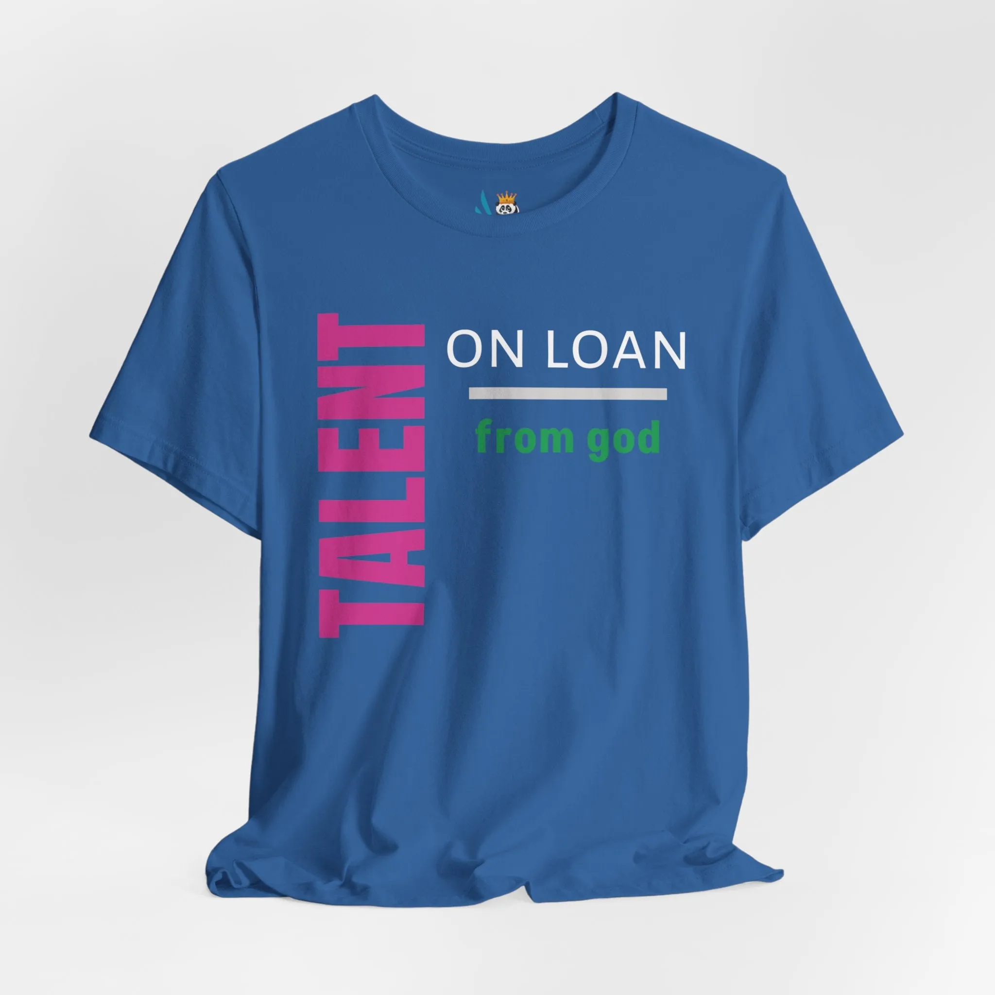Talent on Loan from God Unisex Short Sleeve Tee