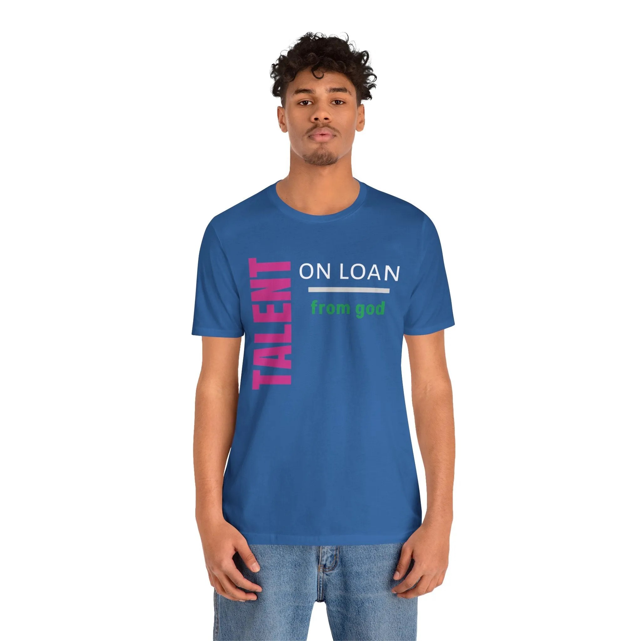 Talent on Loan from God Unisex Short Sleeve Tee