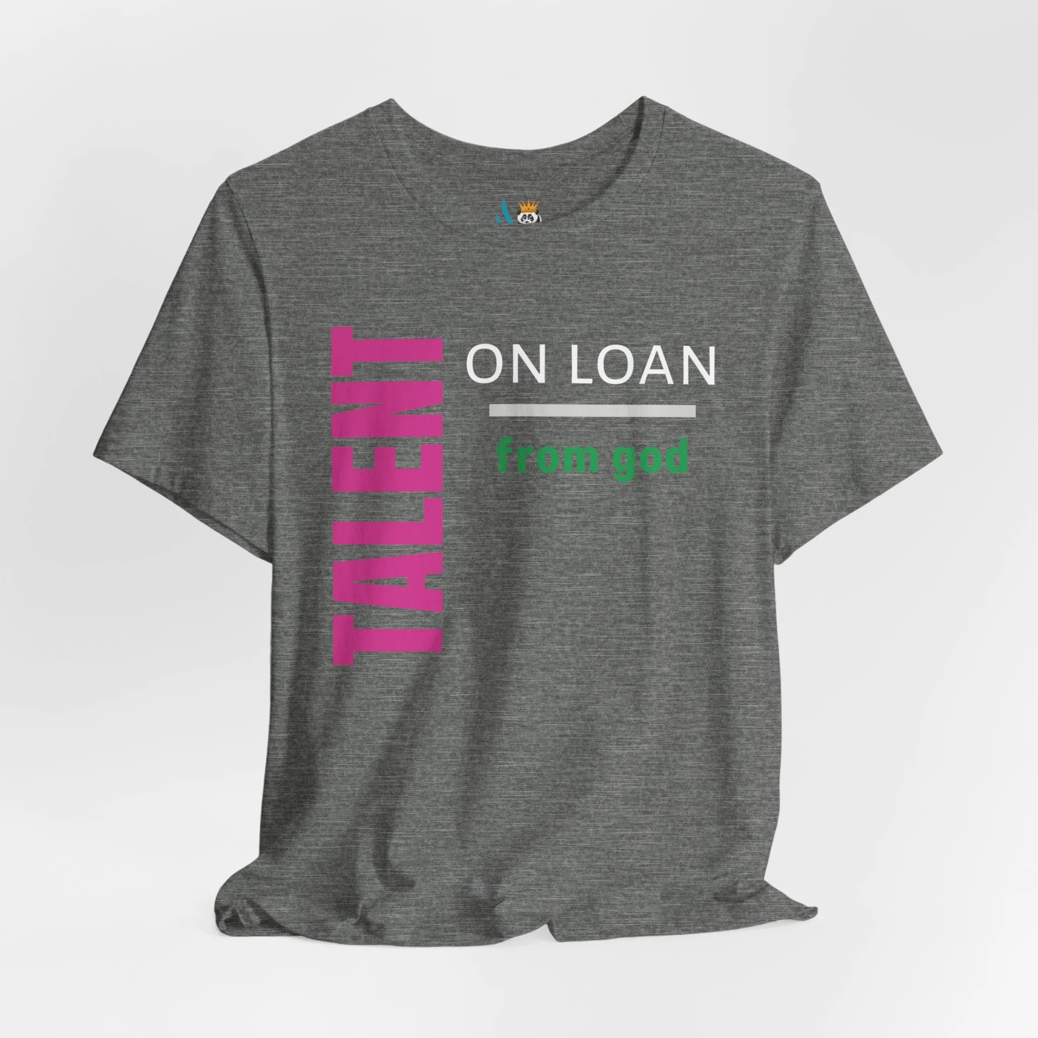 Talent on Loan from God Unisex Short Sleeve Tee